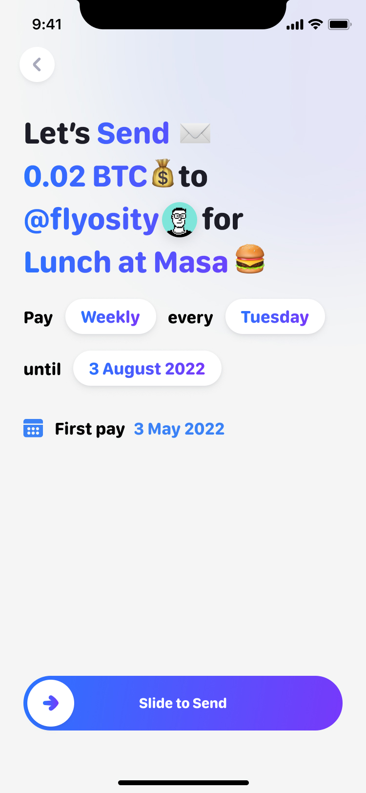 A weekly payment every Tuesday until 3 August 2022, with the first payment on 3 May